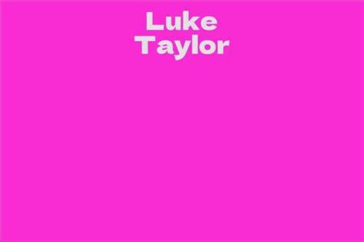 Luke Taylor Net Worth, Income Source & Salary