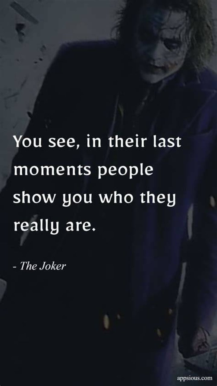You see, in their last moments, people show you who they really are.